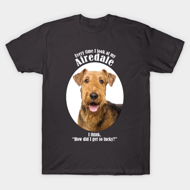 Lucky Airedale T-Shirt by You Had Me At Woof